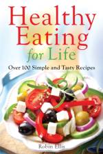 Healthy Eating for Life af Robin Ellis