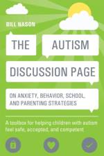 The Autism Discussion Page on anxiety, behavior, school, and parenting strategies af Bill Nason