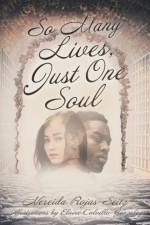 So Many Lives, Just One Soul af Nereida Rojas-Seitz