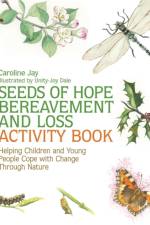 Seeds of Hope Bereavement and Loss Activity Book af Caroline Jay