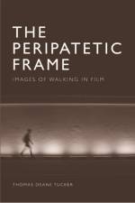 The Peripatetic Frame af Thomas Deane Tucker