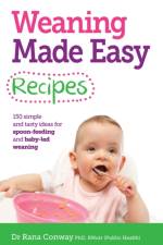 Weaning Made Easy Recipes af Dr Rana Conway