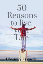 50 Reasons to live your life af Dhanesh Ghanashyam Gawde