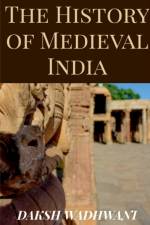 The History of Medieval India af Daksh Wadhwani
