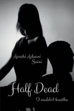 Half Dead af Aarchi Advani Saini