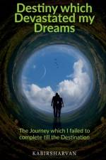 Destiny which Devastated my Dreams af Kabirsharvan