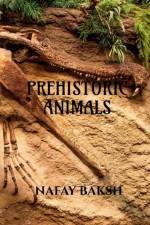 prehistoric animals af Nafay Baksh