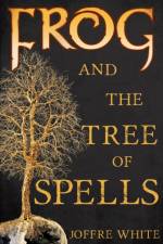 Frog and The Tree of Spells af Joffre White