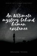 An Ultimate Mystery Behind Human Existence af Mrugank D Trivedi