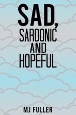Sad, Sardonic and Hopeful af MJ Fuller