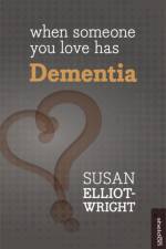 When Someone You Love Has Dementia af Susan Elliot-Wright