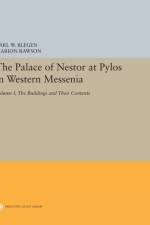 The Palace of Nestor at Pylos in Western Messenia, Vol. 1