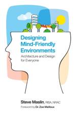 Designing Mind-Friendly Environments af Steve Maslin