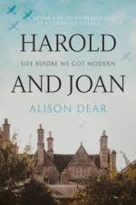 Harold and Joan: Life Before We Got Modern af Alison Dear