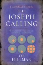 The Joseph Calling: 6 Stages to Understand, Navigate and Fulfill your Purpose af Os Hillman