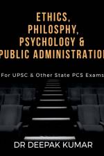 Ethics Philosophy, Psychology & Public Administration af Dr Deepak Kumar