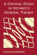 A Critical Study of Keynes's General Theory af Colin Champion