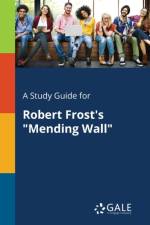A Study Guide for Robert Frost's Mending Wall af Cengage Learning Gale
