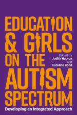 Education and Girls on the Autism Spectrum af BOND  CAROLINE