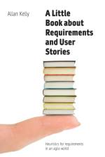 A Little Book about Requirements and User Stories af Allan Kelly