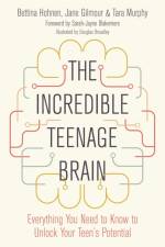 The Incredible Teenage Brain af Bettina Hohnen