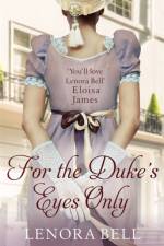 For the Duke's Eyes Only af Lenora Bell