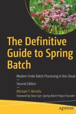 The Definitive Guide to Spring Batch af Michael T. Minella