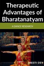 Therapeutic Advantages of Bharatanatyam af Sreeti Dey