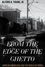 From the Edge of the Ghetto af Alford Young