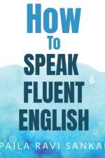 How to speak fluent English af Paila Ravi Sankar