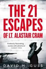 The 21 Escapes of Lt Alastair Cram af David M. Guss