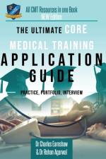 The Ultimate Core Medical Training Application Guide af Dr Charles Earnshaw