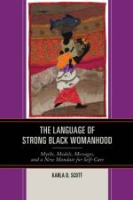 The Language of Strong Black Womanhood af Karla D. Scott