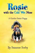 Rosie with the Cold Wet Nose af Suzanne Sorby