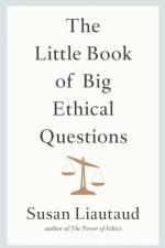 The Little Book of Big Ethical Questions af Susan Liautaud