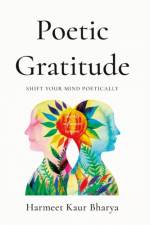 Poetic Gratitude af Harmeet Kaur Bharya