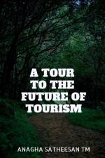 A Tour to the Future of Tourism af Anagha Satheesan T M