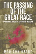 The Passing of the Great Race af Madison Grant