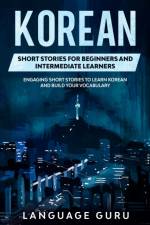Korean Short Stories for Beginners and Intermediate Learners af Language Guru