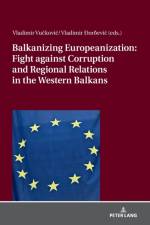 Balkanizing Europeanization: Fight against Corruption and Regional Relations in the Western Balkans