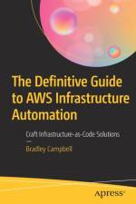 The Definitive Guide to AWS Infrastructure Automation af Bradley Campbell