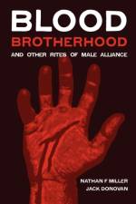 Blood-Brotherhood and Other Rites of Male Alliance af Jack (University of York UK) Donovan