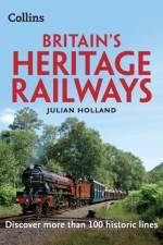 Britain’s Heritage Railways af Julian Holland