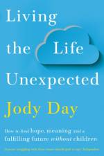 Living the Life Unexpected af Jody Day