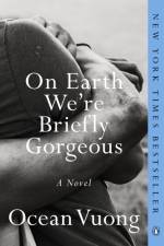 On Earth We're Briefly Gorgeous af Ocean Vuong