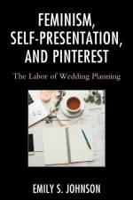 Feminism, Self-Presentation, and Pinterest af Emily S. Johnson