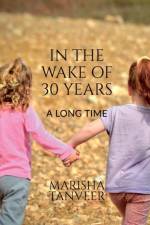 In the Wake of 30 Years af Marisha Tanveer