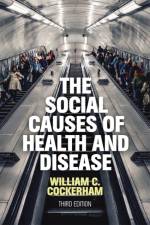 The Social Causes of Health and Disease af William C. (University of Alabama Cockerham