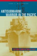 Antisubmarine Warrior in the Pacific af John A. Williamson