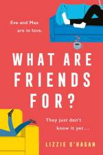 What Are Friends For? af Lizzie O'Hagan